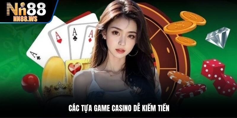 Các tựa game casino dễ kiếm tiền