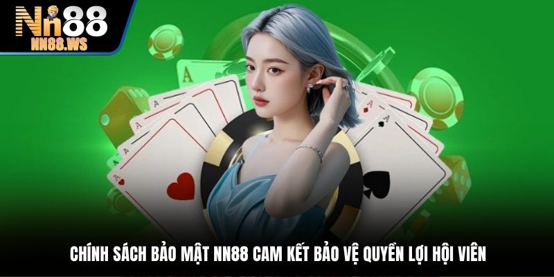 Chính sách bảo mật NN88 cam kết bảo vệ quyền lợi hội viên