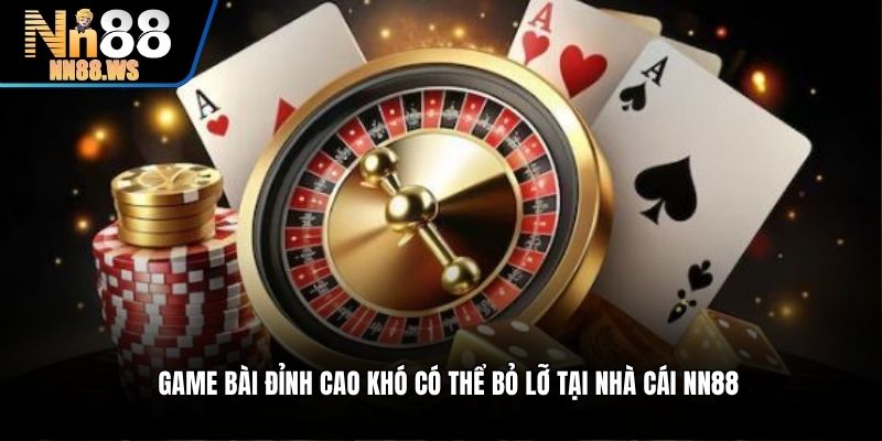 Game bài đỉnh cao khó có thể bỏ lỡ tại nhà cái NN88